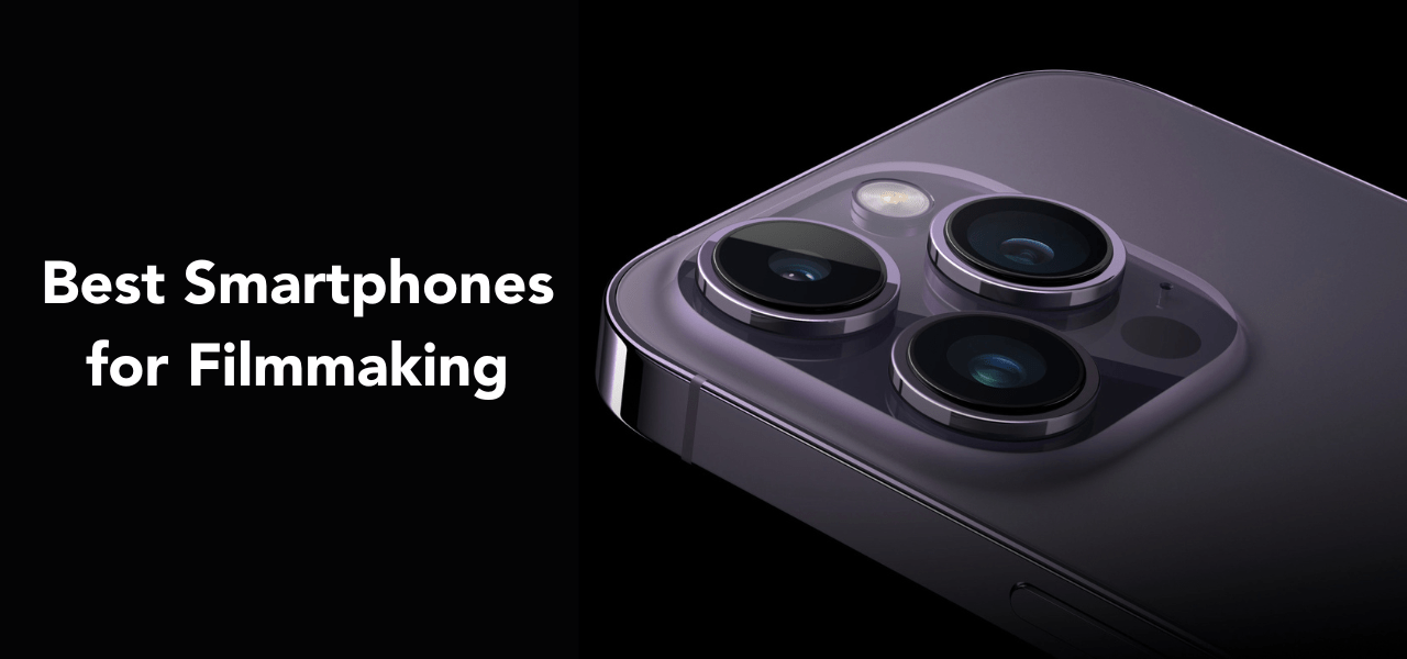 Best Smartphones for Filmmaking - 2023 - Zacuto